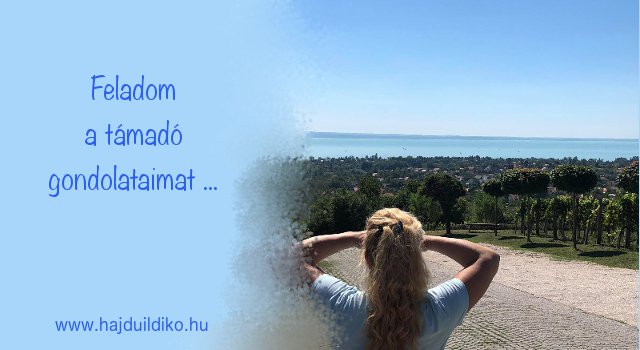 Elengedő, tisztító gyakorlat konfliktusos helyzetek kezelésére. Gondolj az adott helyzetre és mondd el a mondatot: "feladom a támadó gondolataimat, ..."