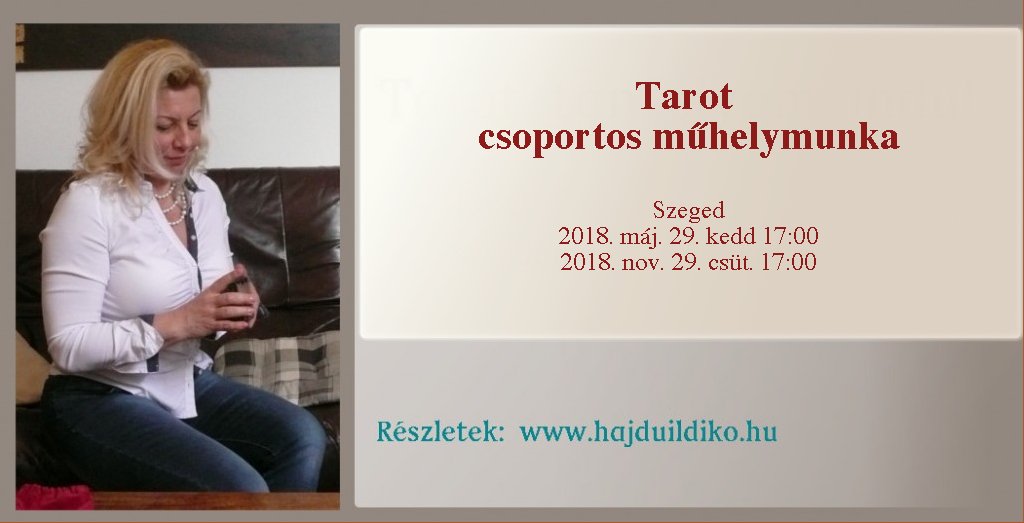 tarot kártya csoportos műhelymunka, a régi tudás felfrissítése, új információk, sorselemzés és szimbólumfejtés Szegeden és online