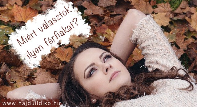 Méltatlan férfiak és méltatlan élet. Miért választunk ugyanúgy újra és újra?
